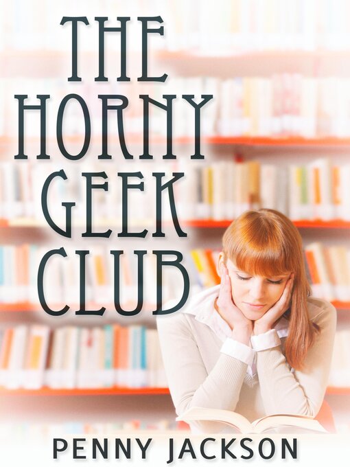 Title details for The Horny Geek Club by Penny Jackson - Wait list